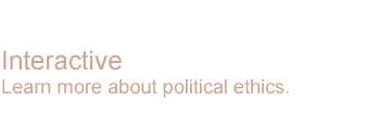 Political Ethics: Interactive, Learn more about political ethics